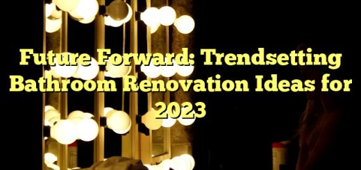 Future Forward: Trendsetting Bathroom Renovation Ideas for 2023 